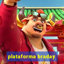 plataforma braday